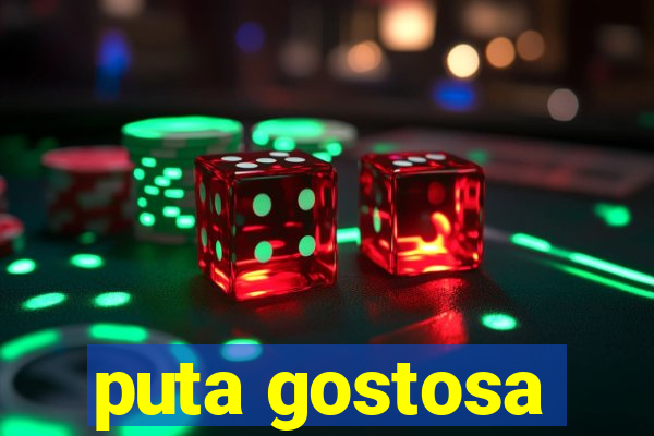 puta gostosa